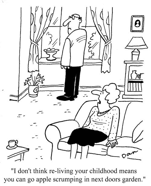'I don't think re-living your childhood means you can go apple scrumping in next doors garden.'