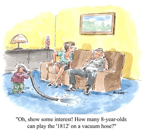 'Oh, sow some interest! How many 8-year-olds can play the '1812' on a vacuum hose?'