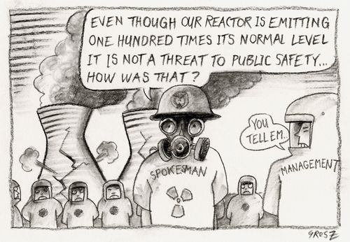'Even though our reactor is emitting one hundred times its normal level, it is not a threat to public safety...how was that?'