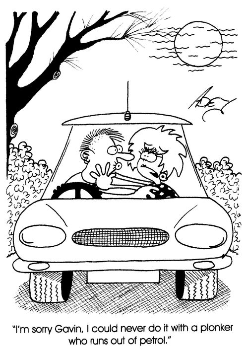 "I'm sorry, Gavin, I could never do it with a plonker who runs out of petrol."