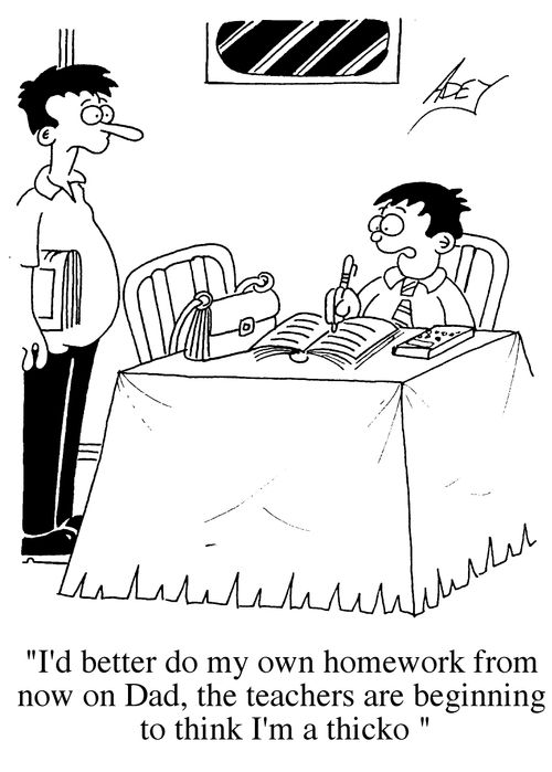 "I'd better do my own homework from now on Dad..."