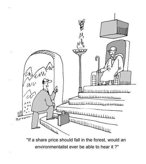 'If a share price should fall in the forest, would an environmentalist ever be able to hear it?'