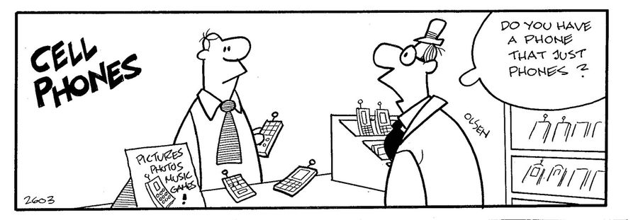 Man in cell phone shop - 'Do you have a phone that just phones?'
