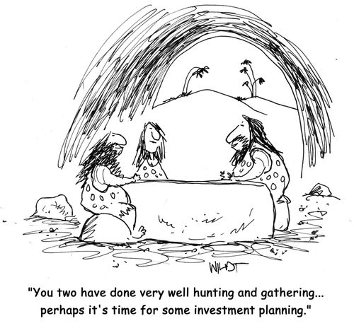 "You two have done very well hunting and gathering...perhaps it's time for some investment planning?"