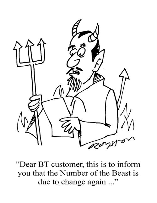 'Dear BT customer, this is to inform you that the Number of the Beast is due to change again ...'