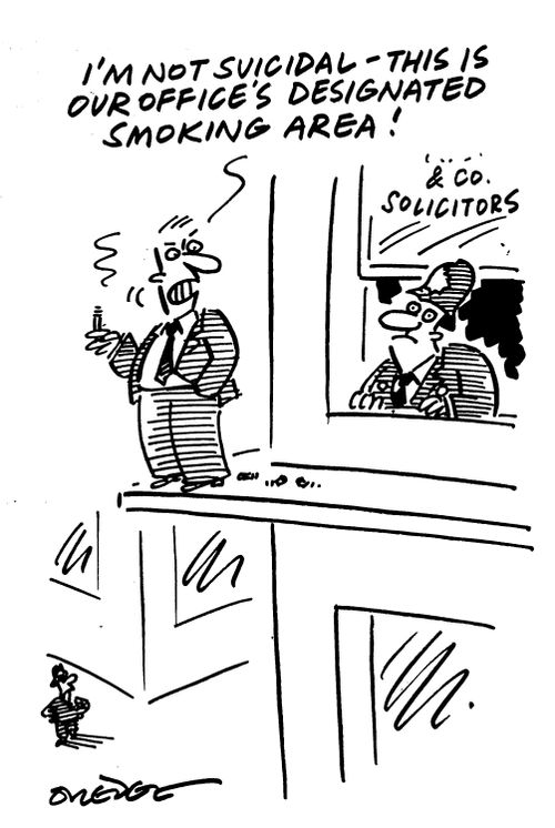 'I'm not suicidal - this is our office's designated smoking area.'