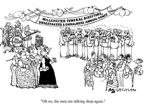 'Oh no, the men are talking shop again.'