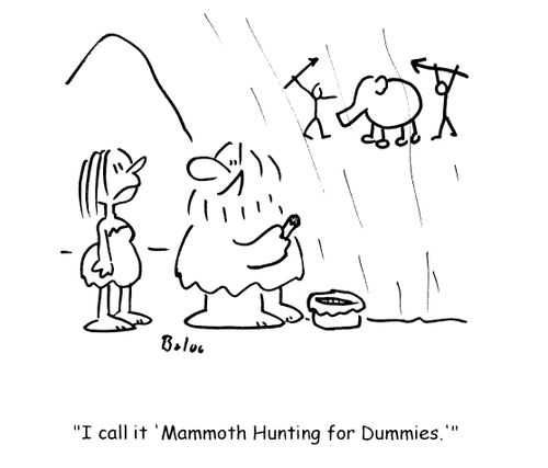 'I call it 'Mammoth Hunting for Dummies'.'
