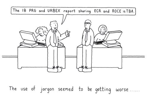 The use of jargon seemed to be getting worse.