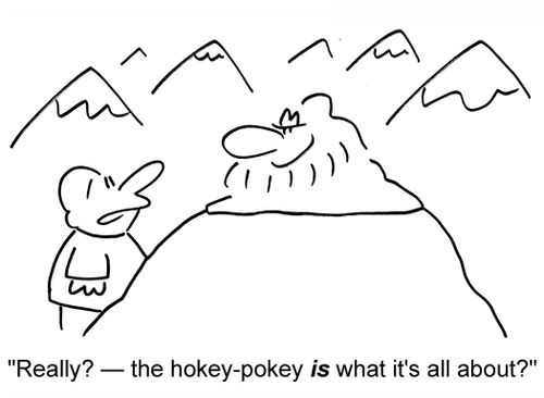 'Really? -- the hokey-pokey IS what it's all about?'