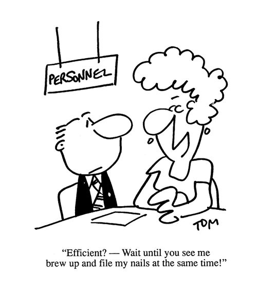 'Efficient? Wait until you see me brew up and file my nails at the same time!'