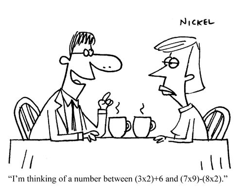 "I'm thinking of a number between (3x2)=6 and (7x9)-(8x2)."