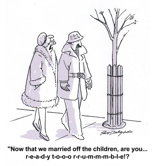 'Now that we married off the children, are you... r-e-a-d-y t-o-o-o r-r-u-m-m-m-b-l-e!?'