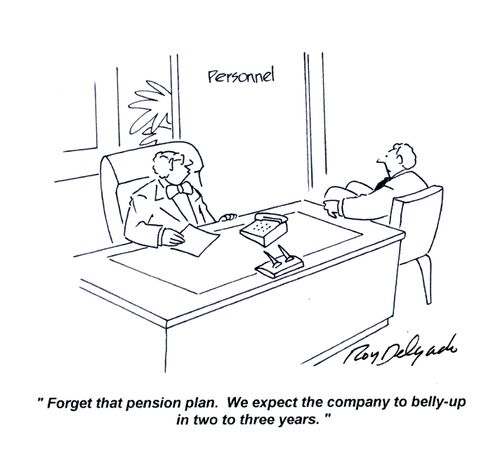'Forget that pension plan. We expect the company to belly-up in two to three years.'