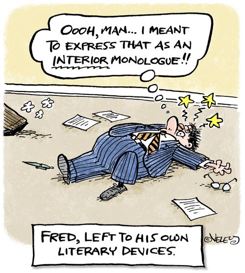 'Oooh, man... I meant to express that as an interior monologue!' ~ Fred, left to his own literary devices.