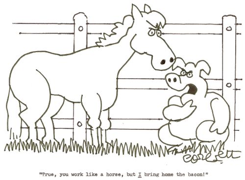 'True, you work like a horse, but I bring home the bacon!'
