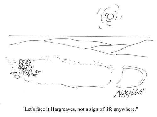 'Let's face it Hargreaves, not a sign of life anywhere.'