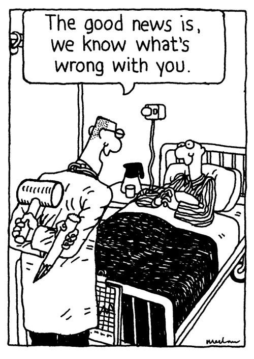 'The good news is, we know what's wrong with you.'