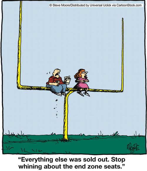 'Everything else was sold out. Stop whining about the end zone seats.'