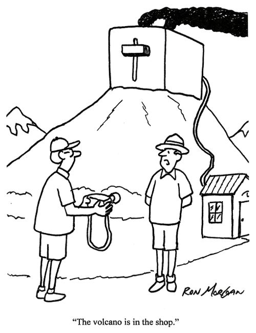 'The volcano is in the shop.'