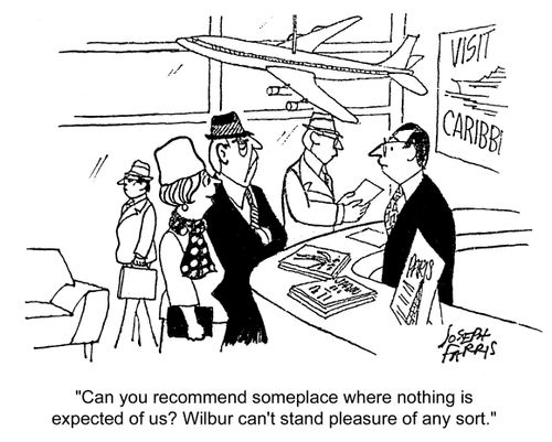 'Can you recommend someplace where nothing is expected of us? Wilbur can't stand pleasure of any sort.'