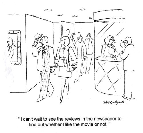 'I can't wait to see the reviews in the newspaper to find out whether I like the movie or not.'