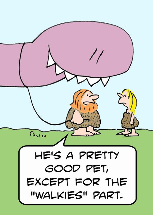 'He's a pretty good pet, except for the 'walkies' part.'