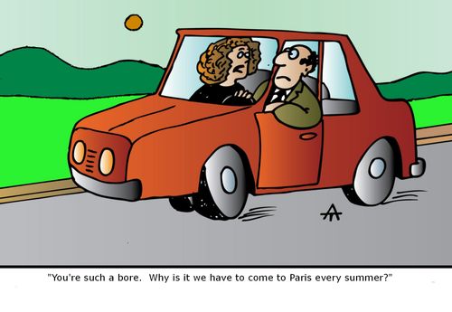 'You're such a bore. Why is it we have to come to Paris every summer?'