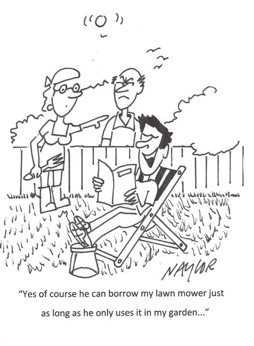 'Yes of course he can borrow my lawn mower just as long as he only uses it in my garden...'