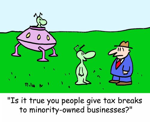 'Is it true that you people give tax breaks for minority-owned businesses?'