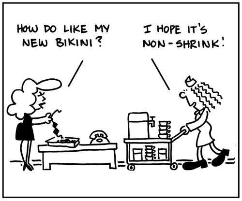 'How do you like my new bikini?' - 'I hope it's non-shrink.'