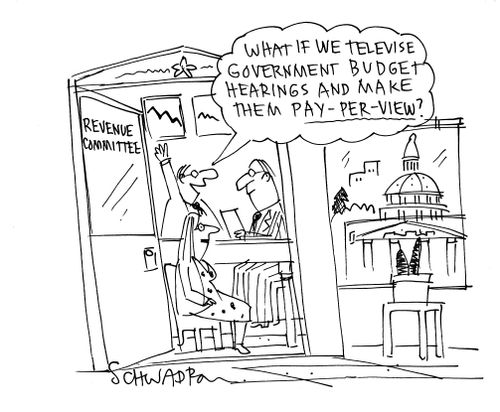 'What if we televise government budget hearings and make them pay-per-view?'