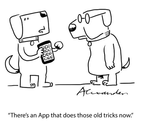 'There's an APP that does those old tricks now.'