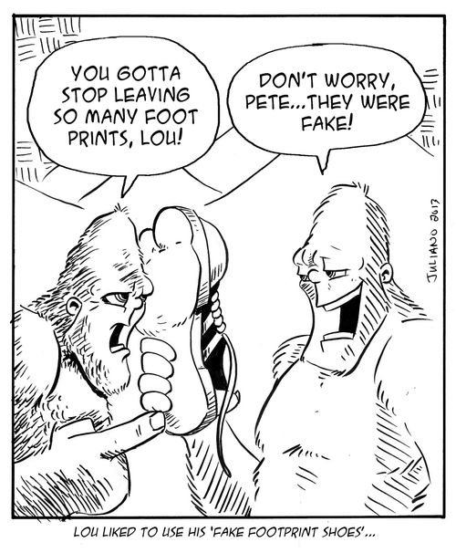 Lou liked to use his 'fake footprint shoes'...