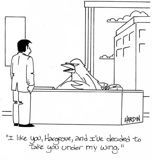 'I like you, Hargrove, and I've decided to take you under my wing.'