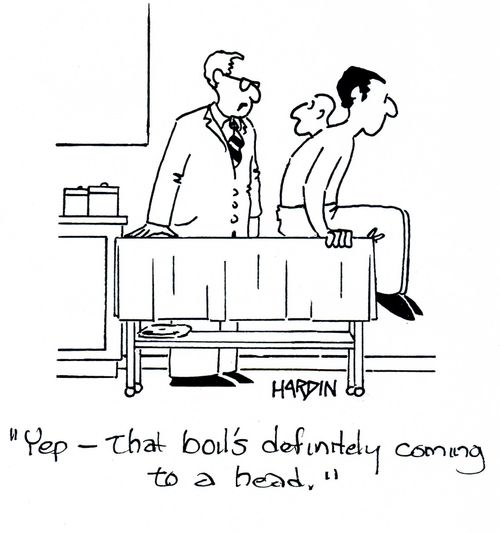 'Yep - That boil's definitely coming to a head.'