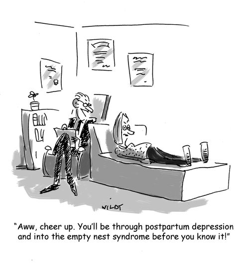 'Aww, cheer up. You'll be through postpartum depression and into the empty nest syndrome before you know it!'