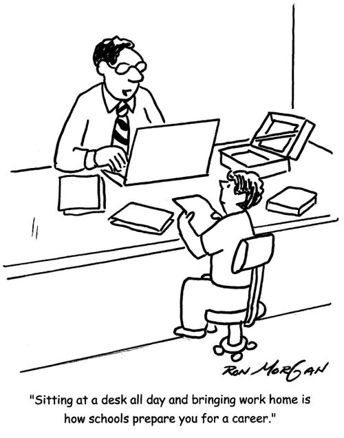 'Sitting at a desk all day and bringing work home is how schools prepare you for a career.'