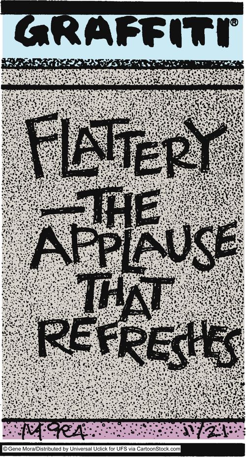 Flattery - the applause that refreshes.