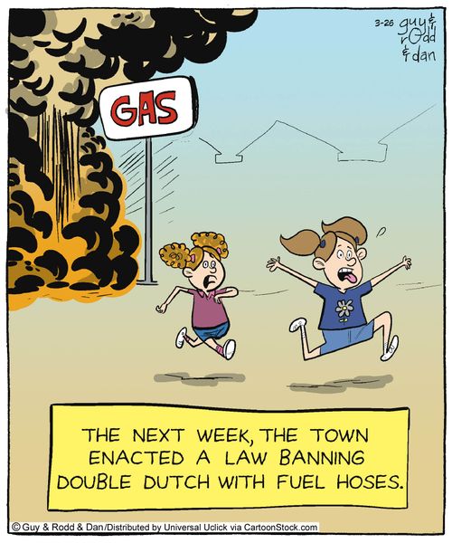The next week, the town enacted a law banning double dutch with fuel hoses.