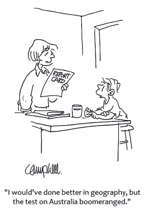 'I would've done better in geography, but the test on Australia boomeranged.'