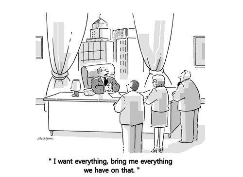 'I want everything, bring me everything we have on that.'