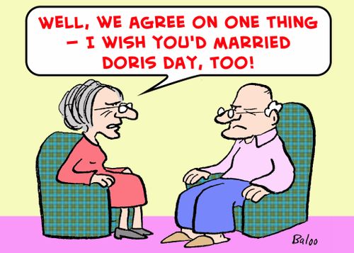 'Well, we agree on one thing -- I wish you'd married Doris Day, too!'