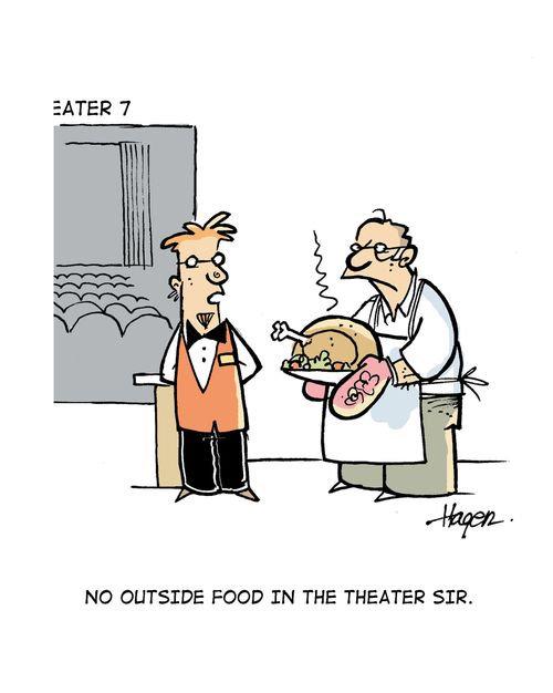 No outside food in the theater sir.