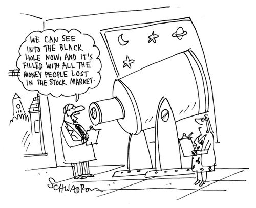 'We can see into the black hole now, and it's filled with all the money people lost in the stock market.'