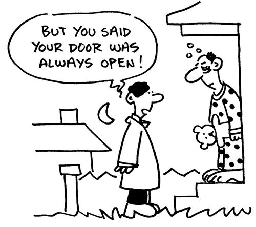'But you said your door was always open!'