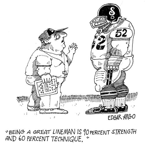 'Being a great lineman is 90 percent strength and 600 percent technique.'