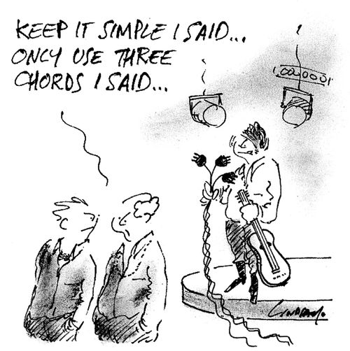 'Keep it simple I said...only use three chords I said...'