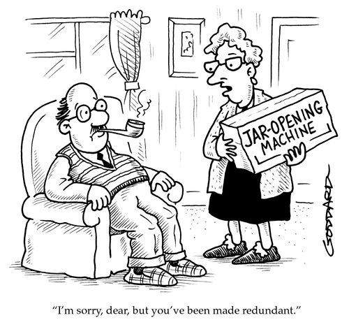 'I'm sorry, dear, but you've been made redundant.'
