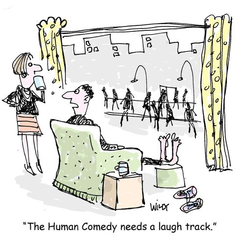 'The Human Comedy needs a laugh track.'